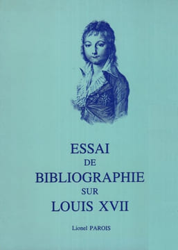 Essai de Bibliographie sur Louis XVII.. PAROIS (Lionel).