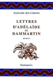 Lettres d'Adélaïde de Dammartin, comtesse de Sancerre, au comte de Nancé, son ami. Roman. Edition présentée, établie et annotée par Pascale Bolognini-Centène.