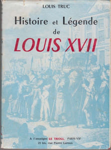 Histoire et légende de Louis XVII.