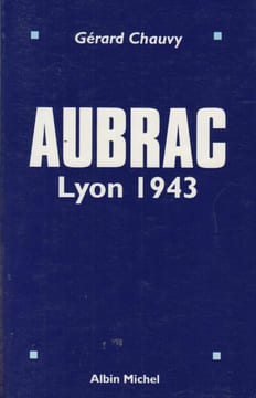 Aubrac. Lyon 1943.. CHAUVY (Gérard).