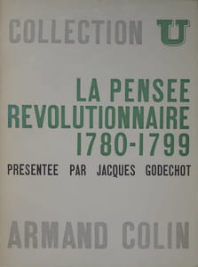 La Pensée révolutionnaire en France et en Europe, 1780-1799. Textes choisis et présentés.