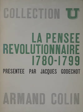 La Pensée révolutionnaire en France et en Europe, 1780-1799. Textes choisis et présentés.. GODECHOT (Jacques).
