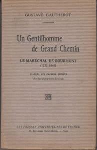 Un gentilhomme de grand chemin. Le maréchal de Bourmont (1773-1846), d'après ses papiers inédits.