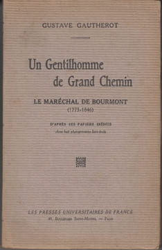 Un gentilhomme de grand chemin. Le maréchal de Bourmont (1773-1846), d'après ses papiers inédits.. GAUTHEROT (Gustave).