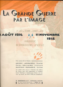 La Grande Guerre par l'image, 2 août 1914-11 novembre 1918.. GALLAND (Paul)(texte) et André LAGRANGE (illustrations).