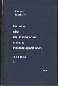 La Vie de la France sous l'Occupation (1940-1944).. Hoover Institute.