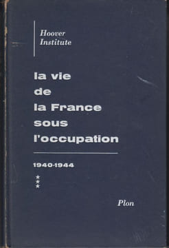 La Vie de la France sous l'Occupation (1940-1944).. Hoover Institute.