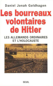 Les Bourreaux volontaires de Hitler. Les Allemands ordinaires et l'Holocauste.