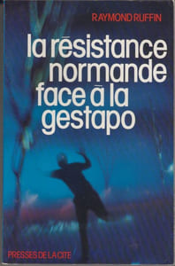 La Résistance normande face à la Gestapo.