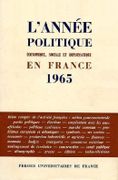 L'Année politique, économique, sociale et diplomatique en France 1965. par SIEGFRIED (A.) et E. BONNEFOUS (dir.).