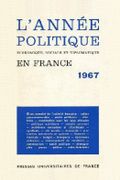 L'Année politique, économique, sociale et diplomatique en France 1967. par SIEGFRIED (A.) et E. BONNEFOUS (dir.).
