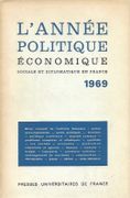 L'Année politique, économique, sociale et diplomatique en France 1969. par SIEGFRIED (A.) et E. BONNEFOUS (dir.).