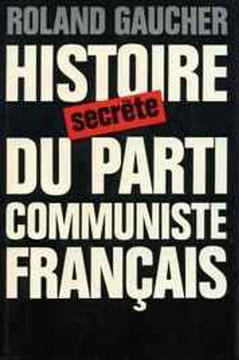Histoire secrète du Parti communiste français (1920-1974).. GAUCHER (Roland).