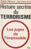 Histoire secr&egrave;te du terrorisme. Les juges de l'impossible.. VILLENEUVE (Charles) et Jean-Pierre P&Eacute;RET.