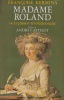 Madame Roland ou la passion révolutionnaire.. KERMINA (Françoise).