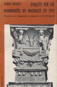 Enquête sur les commodités du Rouergue en 1552. Procès avec l'Agenais, le Quercy et le Périgord.