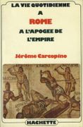 La Vie quotidienne à Rome à l'apogée de l'Empire. par CARCOPINO (Jérôme).