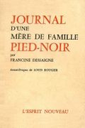 Journal d'une mère de famille Pied-Noir. Alger 1960-1962. par DESSAIGNE (Francine).