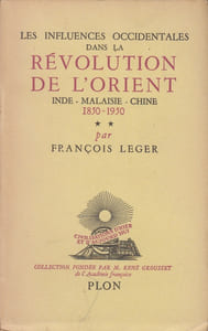 Les Influences occidentales dans la révolution de l'Orient. Inde, Malaisie, Chine (1850-1950).