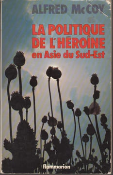 La Politique de l'héroïne en Asie du Sud-Est.. McCOY (Alfred W.).