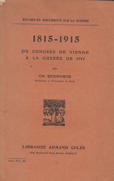 1815-1915. Du Congrès de Vienne à la guerre de 1914.. SEIGNOBOS (Ch.).