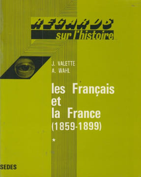 Les Français et la France (1859-1899).. VALETTE (Jacques) / WAHL (Alfred).