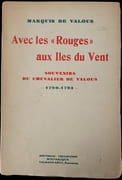 Avec les « Rouges » aux Iles du Vent. Souvenirs du Chevalier de Valous (1790-1793). par VALOUS (Camille-Marie, chevalier de).