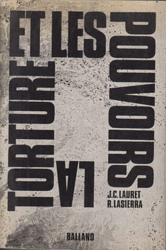 La Torture et les Pouvoirs.. LAURET (Jean-Claude) et Raymond LASIERRA.