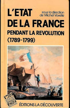 L'Etat de la France pendant la Révolution, 1789-1799.. VOVELLE (Michel)(dir.).