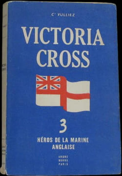 Victoria Cross. Trois héros de la marine anglaise.. VULLIEZ (Cdt Albert).
