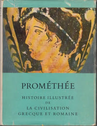 Prométhée. Histoire illustrée de la civilisation grecque et romaine.