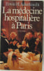 La M&eacute;decine hospitali&egrave;re &agrave; Paris, 1794-1848.. ACKERKNECHT (Erwin H.).
