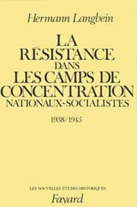 La Résistance dans les camps de concentration nationaux-socialistes, 1938-1945.