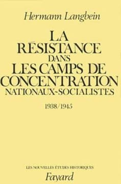 La Résistance dans les camps de concentration nationaux-socialistes, 1938-1945.. LANGBEIN (Hermann).