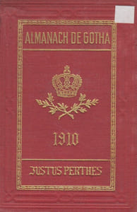 Almanach de Gotha. Annuaire généalogique, diplomatique et statistique. 1910. 147e année.