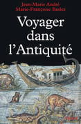 Voyager dans l'Antiquité. par ANDRE (Jean-Marie) et Marie-Françoise BASLEZ.