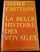 La Belle Histoire des Voyages. par CASTELOT (André).