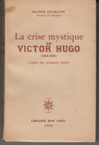 La Crise mystique de Victor Hugo (1843-1856), d'après des documents inédits.