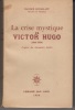 La Crise mystique de Victor Hugo (1843-1856), d'après des documents inédits.. LEVAILLANT (Maurice).