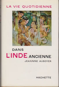 La Vie quotidienne dans l'Inde ancienne (environ IIe s. avant J.C.-VIIe s.).