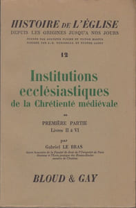 Histoire de l'Eglise. 12. Institutions ecclésiastiques de la Chrétienté médiévale.