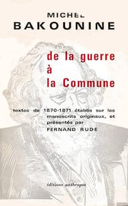 De la guerre à la Commune. Textes de 1870-1871 établis sur les manuscrits originaux et présentés par Fernand Rude.