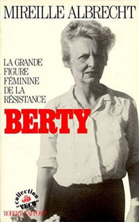 La grande figure féminine de la Résistance : Berty.