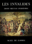 Les Invalides : trois siècles d'histoire. par BAILLARGEAT (René)(dir.).
