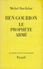 Ben Gourion, le prophète armé.. BAR-ZOHAR (Michel).