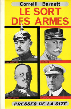 Le Sort des armes. Etude sur le haut commandement pendant la Première Guerre mondiale.. BARNETT (Correlli).