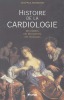 Histoire de la cardiologie. Des hommes, des découvertes, des techniques.. BOUNHOURE (Jean-Paul).