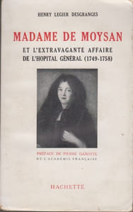 Madame de Moysan et l'extravagante affaire de l'Hôpital général, 1749-1758. Du jansénisme à la Révolution.