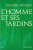 L'Homme et ses jardins, ou Les métamorphoses du Paradis terrestre.. BENOIST-MÉCHIN (Jacques).