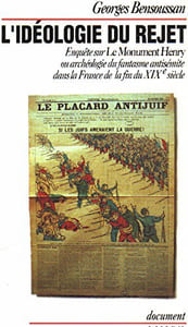 L'idéologie du rejet. Enquête sur « Le Monument Henry » ou archéologie du fantasme antisémite dans la France de la fin du XIXe siècle.